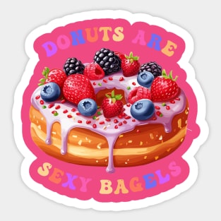 Donuts Are Sexy Bagels Sticker